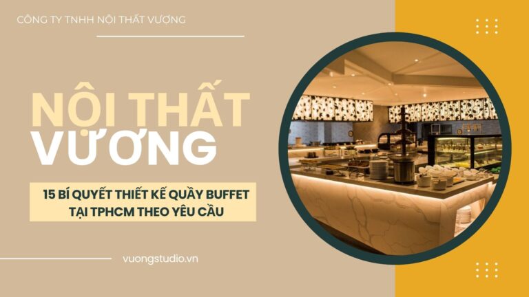 thiết kế quầy buffet tại TPHCM theo yêu cầu